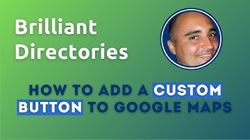 Add Custom Button to Google Maps - Customizing Brilliant Directories