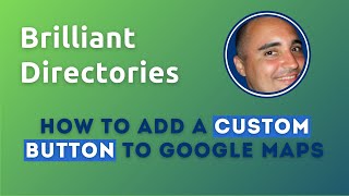 Add Custom Button to Google Maps - Customizing Brilliant Directories