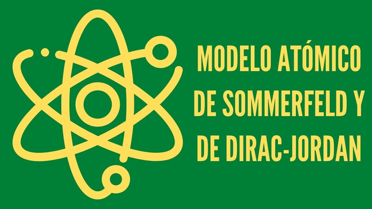 Modelo atómico de Sommerfeld y de Dirac Jordan - YouTube