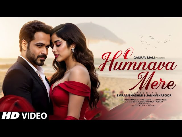 New Song | O Humnava Mere | Emraan Hashmi | Janhvi Kapoor | New Hindi Song | Video | New Song 2025