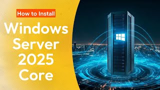 How to Install Windows Server 2025 Core |PrefeTech