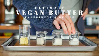 Ultimate Vegan Butter Experiment & Recipe ☆ Say Goodbye to Endless Recipe Hunting !