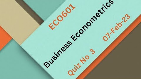 ECO601 Business Econometrics Quiz no 3
