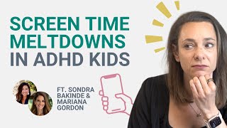 Screen Time Meltdowns in ADHD Kids with Sondra Bakinde and Mariana Gordon