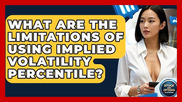 What Are The Limitations Of Using Implied Volatility Percentile? - Stock and Options Playbook