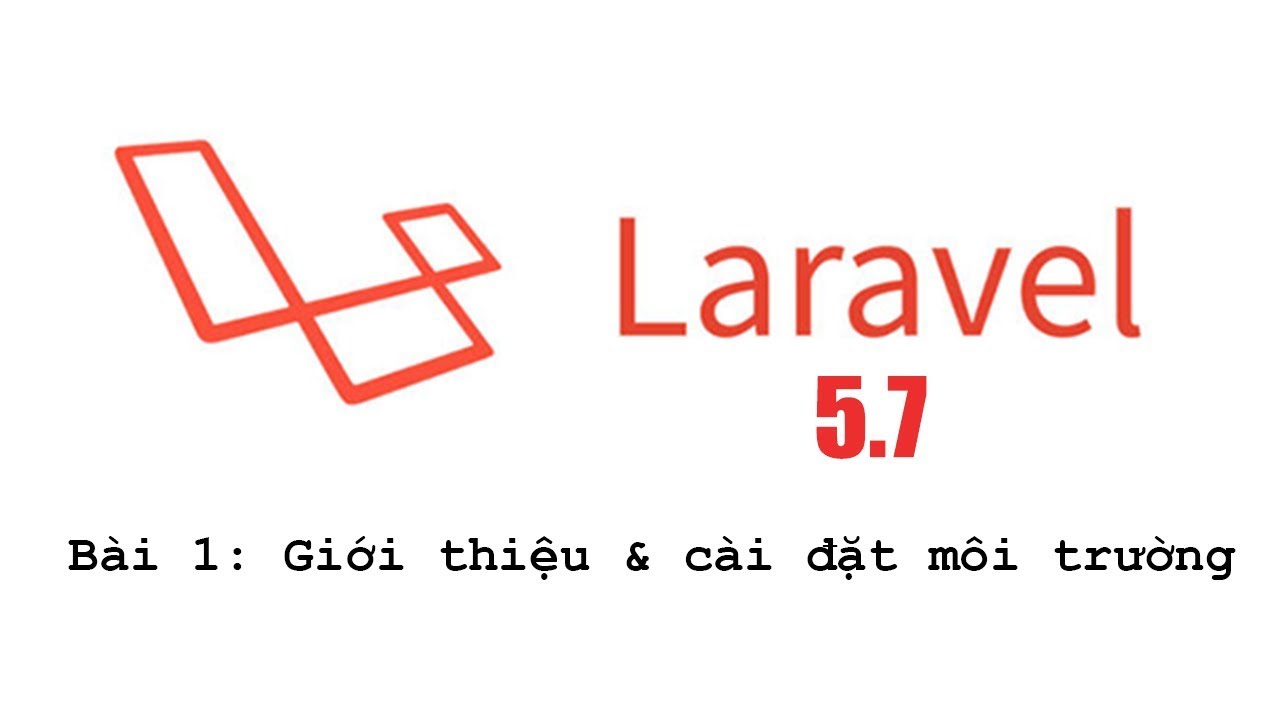 laravel 5.7  2022  [Laravel 5.7 cơ bản] Bài 1: Giới thiệu \u0026 cài đặt môi trường | NDD Blog | NDDCoder.com