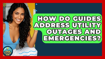 How Do Guides Address Utility Outages and Emergencies? - Your Utilities Hub