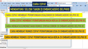 CARA CEPAT MENGHITUNG SELISIH TAHUN DI EMBARCADERO DELPHIXE│HITUNG USIA│MASA KERJA│ATASI ERROR RUMUS
