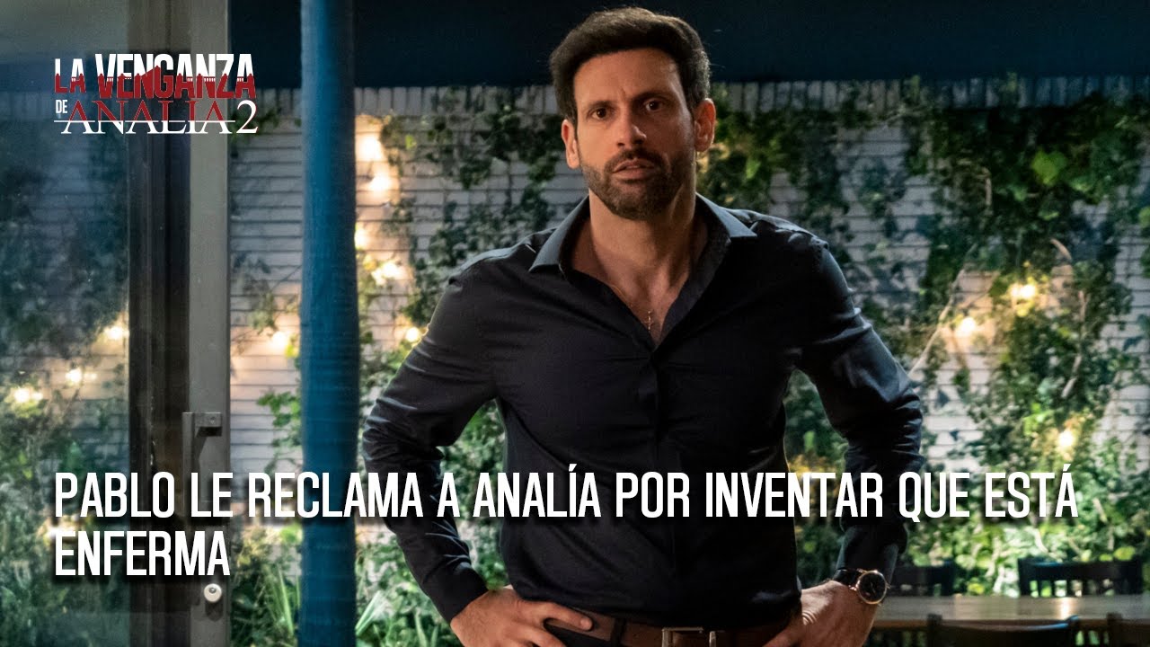 Pablo le reclama a Analía por inventar que está enferma |La Venganza de Analía 2