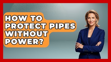 How To Protect Pipes Without Power? - Weather Watchdog