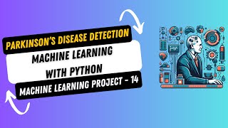 Project 14. Parkinson's Disease Detection using Machine Learning - Python | Machine Learning Project