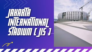 JAKARTA INTERNATIONAL STADIUM (JIS) WILL BE THE NEXT ICON OF INDONESIA | THE CONSTRUCTIONS AMAZING