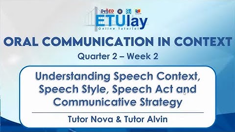Understanding Speech Context, Speech Style, Speech Act and Communicative || SHS Oral Com || Q 2/4 W2