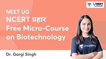 NCERT प्रहार - Free Micro-Course on Biotechnology | NEET Rankers Biology 360 | Gargi Singh