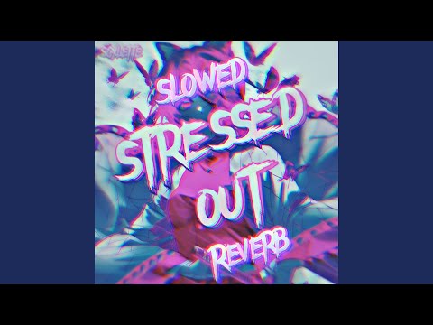 Watch Stressed Out (Slowed & Reverb) on YouTube
