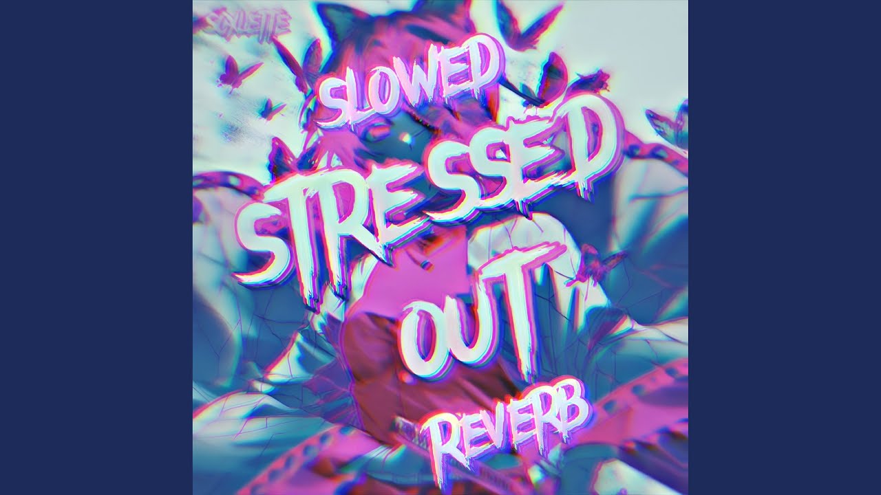 Stressed Out (Slowed & Reverb)