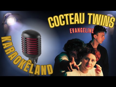 Cocteau Twins  -  Evangeline