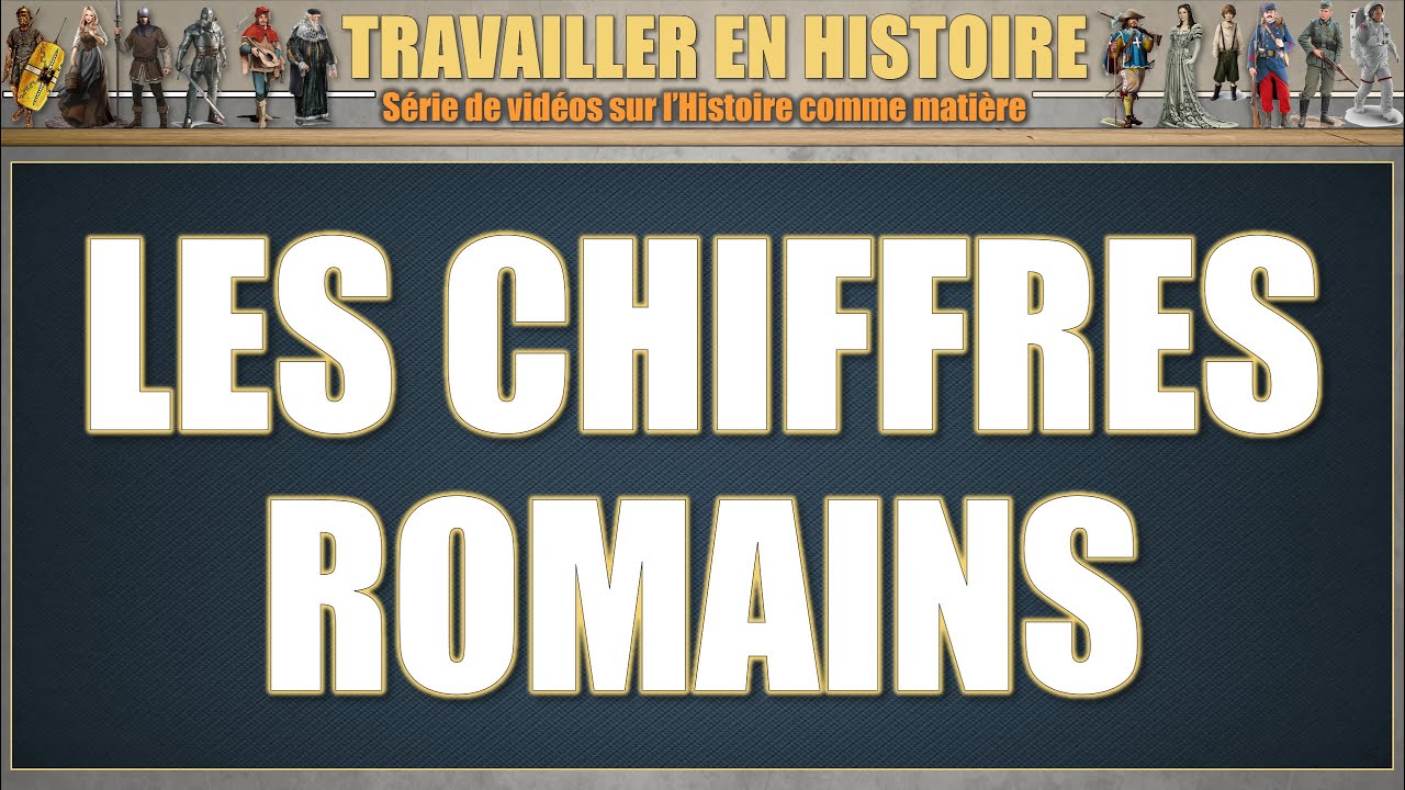 Travailler en Histoire - Les chiffres romains