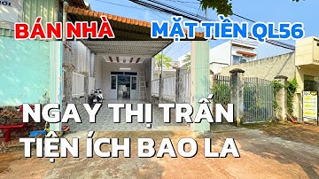 Chị Hương cần tiền cho con ăn học, bán gấp nhà mặt tiền QL56 thị trấn ở BRVT