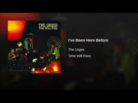 The Urges — I've Been Here Before