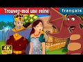 Trouvez-moi une reine | Find Me a Queen Story | Contes De Fées Français