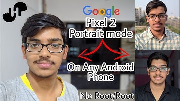 Get Google Pixel 2 Portrait mode in Selfie/Rear cam on any android Phone