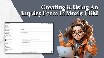 Creating and Using an Inquiry Form in Moxie CRM