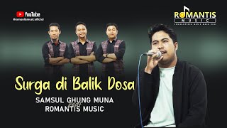 Surga di Balik Dosa - Samsul Ghung Muna | Cover: Romantis Music