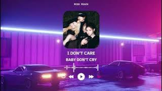 BABY DON'T CRY - 'I DON'T CARE' | LYRIC AUDIO