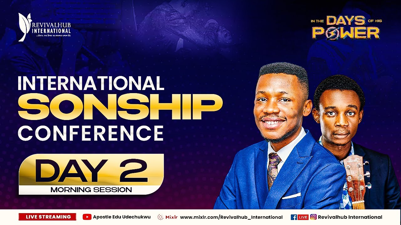 INTERNATIONAL SONSHIP CONFERENCE `23 || IN THE DAYS OF HIS POWER || DAY ...