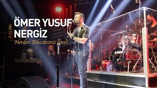 ÖMER YUSUF NERGİZ- Nereden Bileceksiniz (Konser/Canlı) Resimi