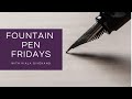 Fountain Pen Fridays: Favorite Pens for Beginners Part 5