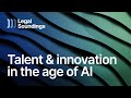 Talent and Innovation in the Age of AI | Legal Soundings EP01