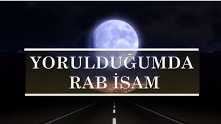 Yorulduğumda Rab İsam - Türkçe Hristiyan ilahi Resimi