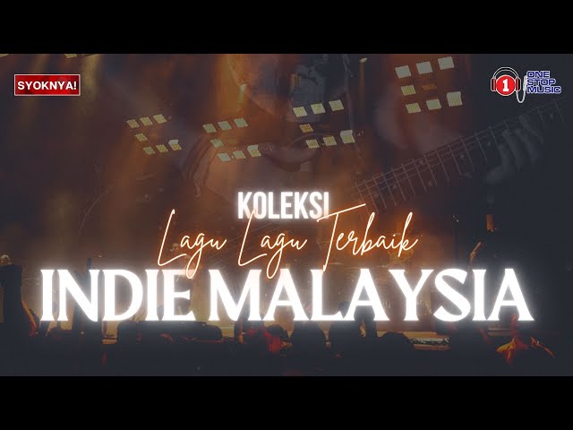 Koleksi Lagu Indie Musik Malaysia I Indie I Rock I Alternative Compilation class=