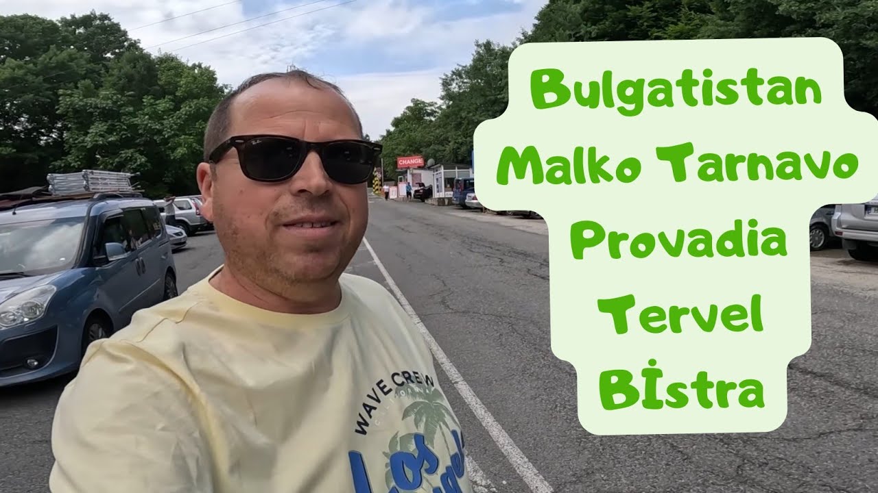 Bulgaristan Dereköy Provadia Tervel Bistra