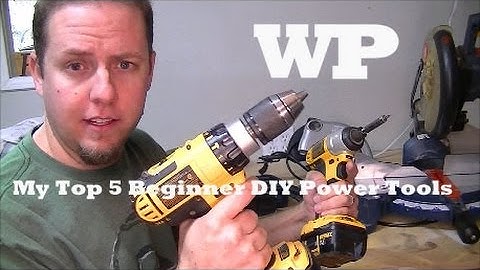 My Top 5 Beginner DIY Power Tools