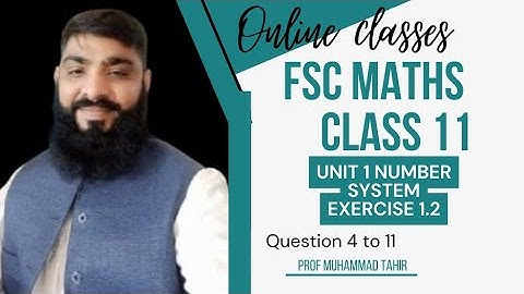 Fsc Maths class 11 unit 1 Number system Exercise 1.2  Question 4 to 11 inter class