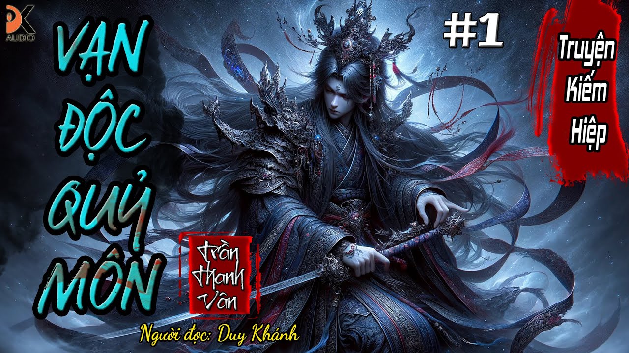VẠN ĐỘC QUỶ MÔN - Tập 1 | MC Duy Khánh | DK AUDIO [ Truyện kiếm Hiệp Hay ]