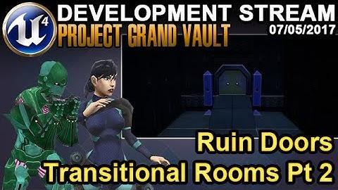Ruin Doors Transitional Rooms Pt 2 - UE4 Game Dev Stream - 07/05/2017