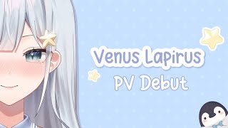 [🌠 PV Debut ] Venus Lapirus