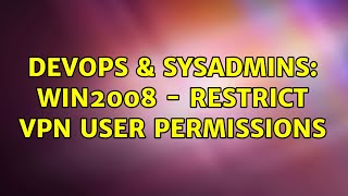 Famous DevOps & SysAdmins: Win2008 - restrict VPN user permissions Net Worth