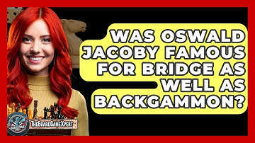 Was Oswald Jacoby Famous For Bridge As Well As Backgammon? - The Board Game Xpert