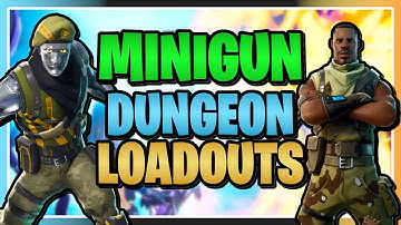 BEST DUNGEONS MINIGUN LOADOUTS