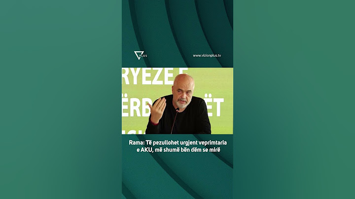 Rama: Duhet të pezullohet direkt veprimtaria e AKU, më shumë bën dëm se mirë - Vizion Plus