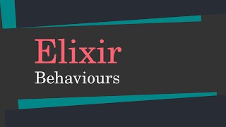 ELIXIR - 34 - Behaviours