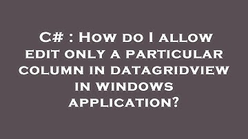 C# : How do I allow edit only a particular column in datagridview in windows application?