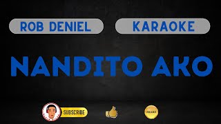NANDITO AKO | Rob Deniel | Original Artist: Ogie Alcasid | Karaoke