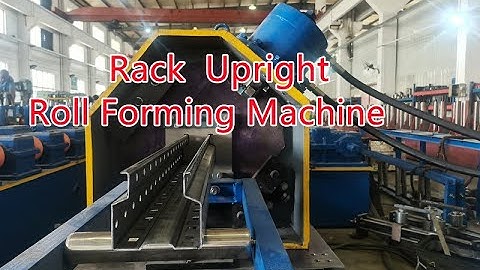 Rack Upright Roll Forming Machine Successful Test Running for Bangladesh Customer