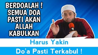 Semua Doa Kita Pasti Dikabulkan oleh Allah - Ustadz Khalid Basalamah
